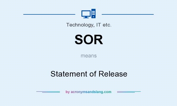 What does SOR mean? It stands for Statement of Release