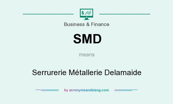 What does SMD mean? It stands for Serrurerie Métallerie Delamaide