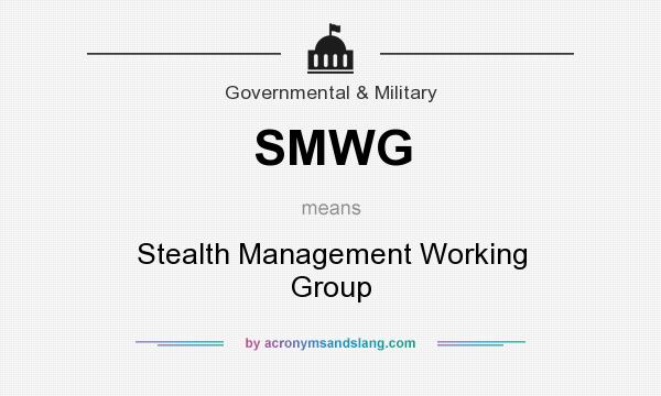 What does SMWG mean? It stands for Stealth Management Working Group