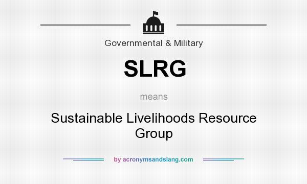 What does SLRG mean? It stands for Sustainable Livelihoods Resource Group