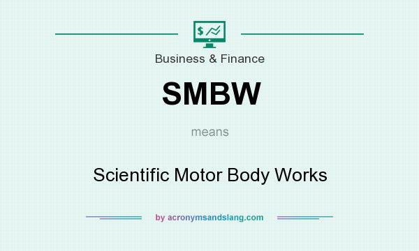 What does SMBW mean? It stands for Scientific Motor Body Works