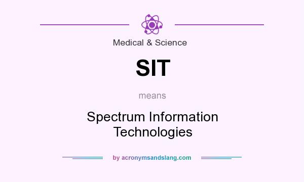 What does SIT mean? It stands for Spectrum Information Technologies