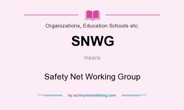 What does SNWG mean? It stands for Safety Net Working Group