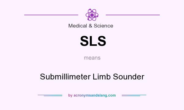 What does SLS mean? It stands for Submillimeter Limb Sounder