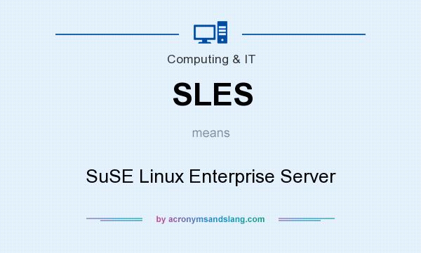 What does SLES mean? It stands for SuSE Linux Enterprise Server
