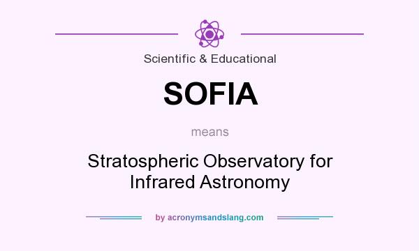 What does SOFIA mean? It stands for Stratospheric Observatory for Infrared Astronomy