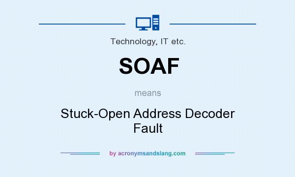What does SOAF mean? It stands for Stuck-Open Address Decoder Fault