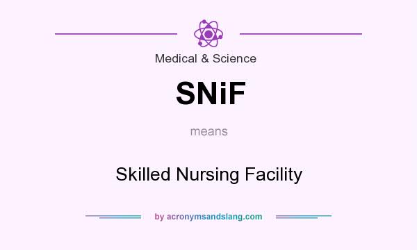 What does SNiF mean? It stands for Skilled Nursing Facility