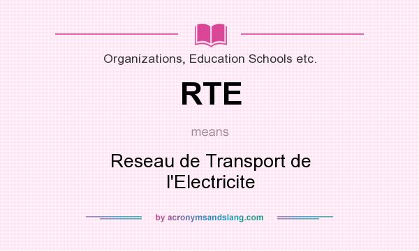 What does RTE mean? It stands for Reseau de Transport de l`Electricite