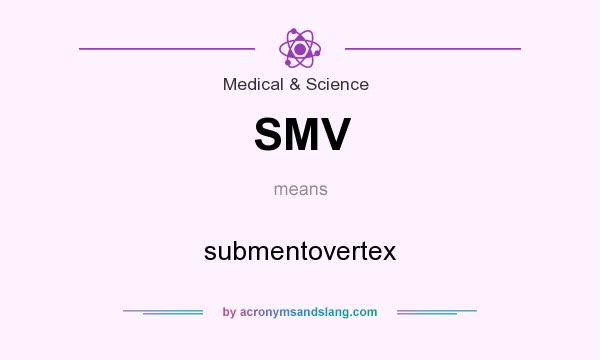 What does SMV mean? It stands for submentovertex