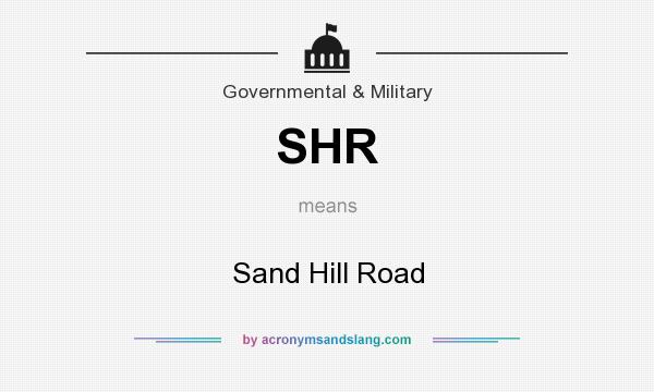 What does SHR mean? It stands for Sand Hill Road