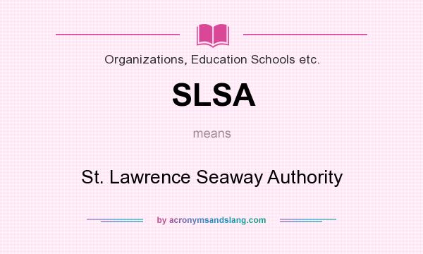 What does SLSA mean? It stands for St. Lawrence Seaway Authority