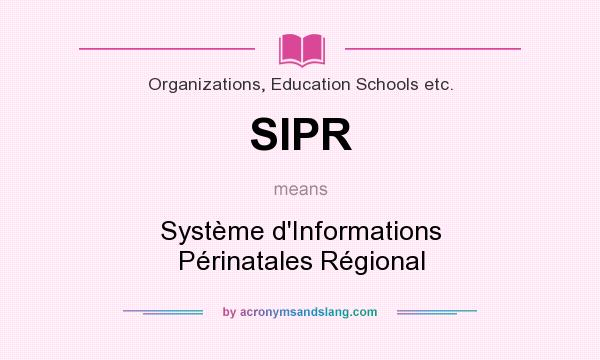 What does SIPR mean? It stands for Système d`Informations Périnatales Régional