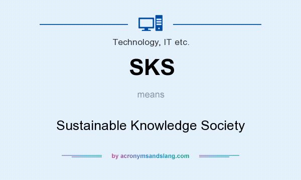 What does SKS mean? It stands for Sustainable Knowledge Society