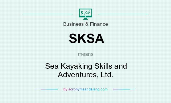 What does SKSA mean? It stands for Sea Kayaking Skills and Adventures, Ltd.