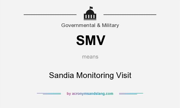 What does SMV mean? It stands for Sandia Monitoring Visit