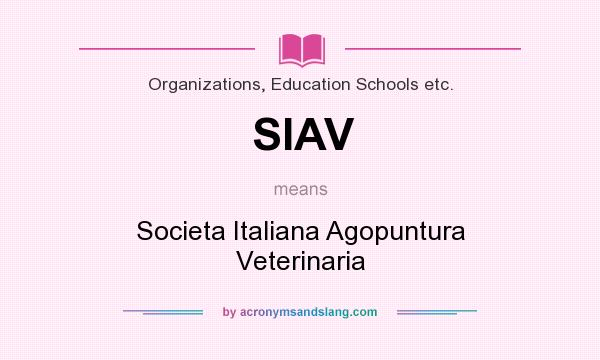 What does SIAV mean? It stands for Societa Italiana Agopuntura Veterinaria