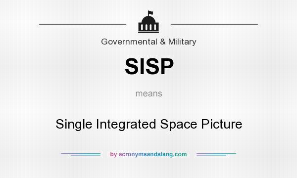 What does SISP mean? It stands for Single Integrated Space Picture