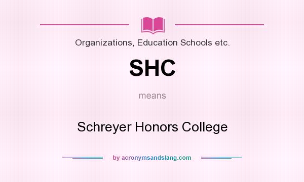 What does SHC mean? It stands for Schreyer Honors College