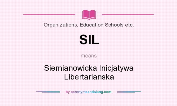 What does SIL mean? It stands for Siemianowicka Inicjatywa Libertarianska