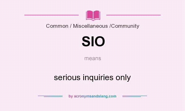 What does SIO mean? It stands for serious inquiries only