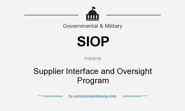 What does SIOP mean? It stands for Supplier Interface and Oversight Program