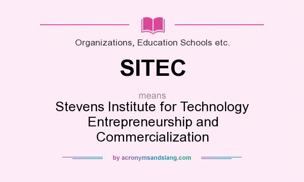 What does SITEC mean? It stands for Stevens Institute for Technology Entrepreneurship and Commercialization