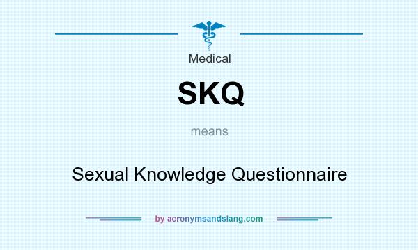 What does SKQ mean? It stands for Sexual Knowledge Questionnaire