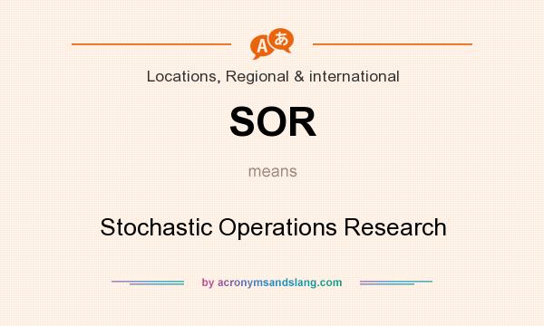 What does SOR mean? It stands for Stochastic Operations Research