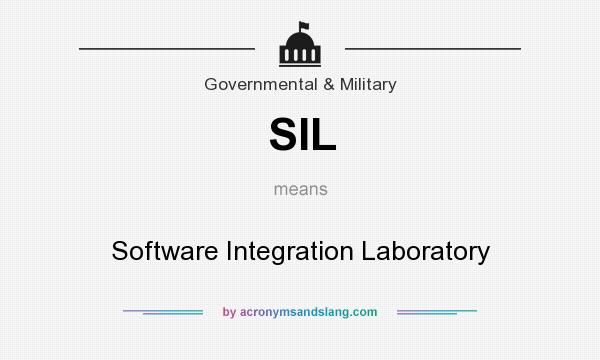 What does SIL mean? It stands for Software Integration Laboratory