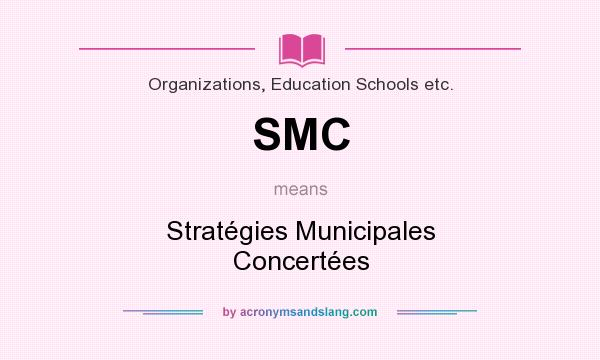 What does SMC mean? It stands for Stratégies Municipales Concertées