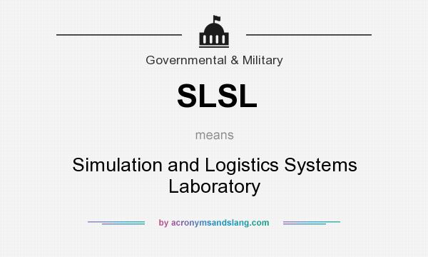What does SLSL mean? It stands for Simulation and Logistics Systems Laboratory