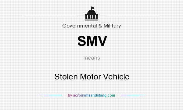 What does SMV mean? It stands for Stolen Motor Vehicle