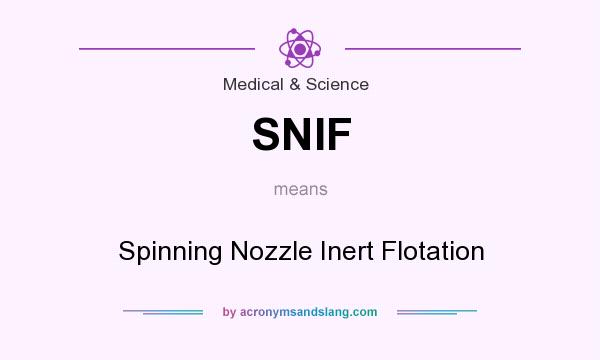 What does SNIF mean? It stands for Spinning Nozzle Inert Flotation