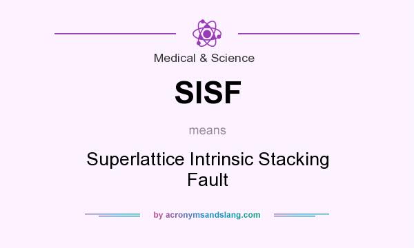 What does SISF mean? It stands for Superlattice Intrinsic Stacking Fault