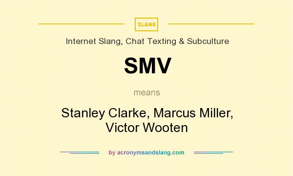 What does SMV mean? It stands for Stanley Clarke, Marcus Miller, Victor Wooten