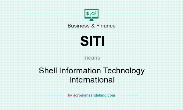What does SITI mean? It stands for Shell Information Technology International
