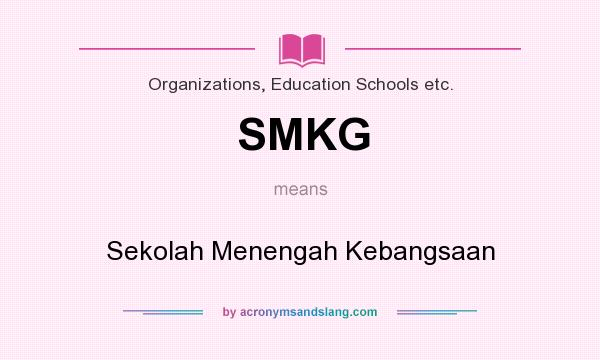 What does SMKG mean? It stands for Sekolah Menengah Kebangsaan