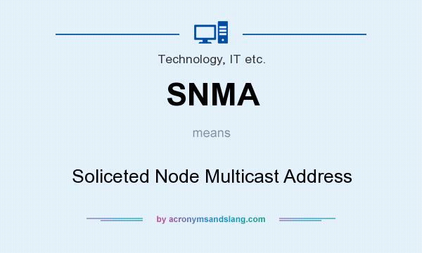 What does SNMA mean? It stands for Soliceted Node Multicast Address