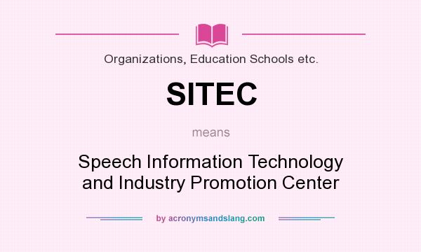 What does SITEC mean? It stands for Speech Information Technology and Industry Promotion Center
