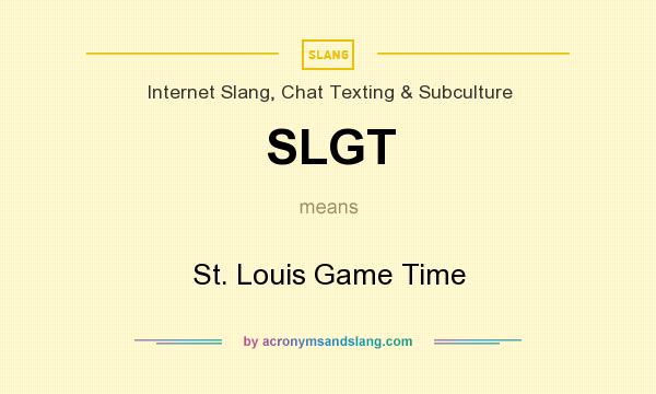 What does SLGT mean? It stands for St. Louis Game Time