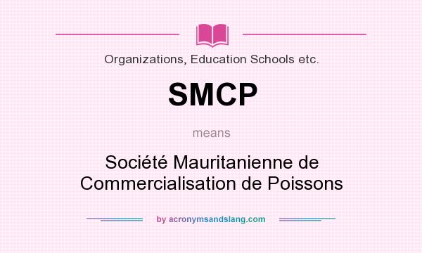 What does SMCP mean? It stands for Société Mauritanienne de Commercialisation de Poissons