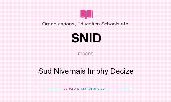 What does SNID mean? It stands for Sud Nivernais Imphy Decize
