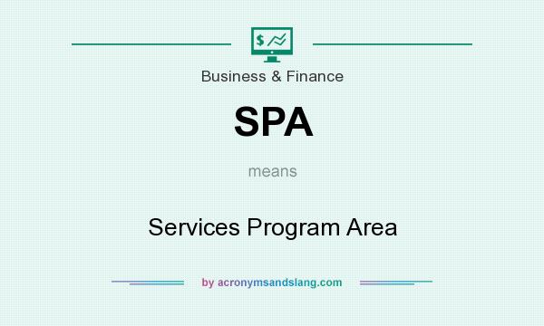 What does SPA mean? It stands for Services Program Area