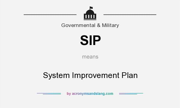 What does SIP mean? It stands for System Improvement Plan