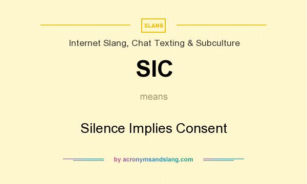 What does SIC mean? It stands for Silence Implies Consent