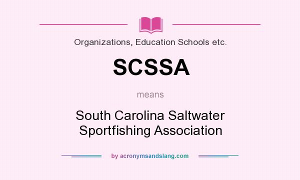 What does SCSSA mean? It stands for South Carolina Saltwater Sportfishing Association