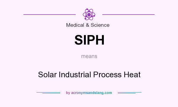 What does SIPH mean? It stands for Solar Industrial Process Heat