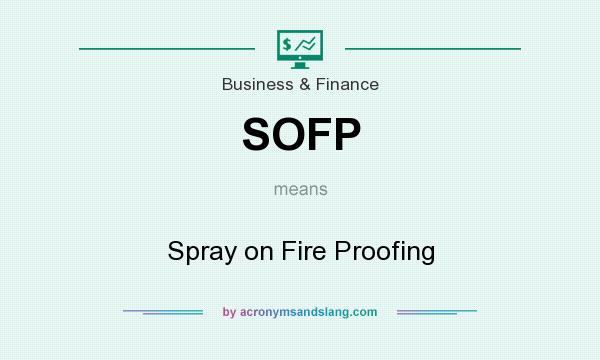 What does SOFP mean? It stands for Spray on Fire Proofing