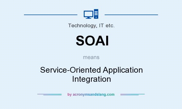 What does SOAI mean? It stands for Service-Oriented Application Integration